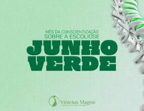 Junho Verde - Mês da Conscientização Sobre a Escoliose